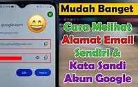 Cara Melihat Alamat Email Sendiri Dan Kata Sandi